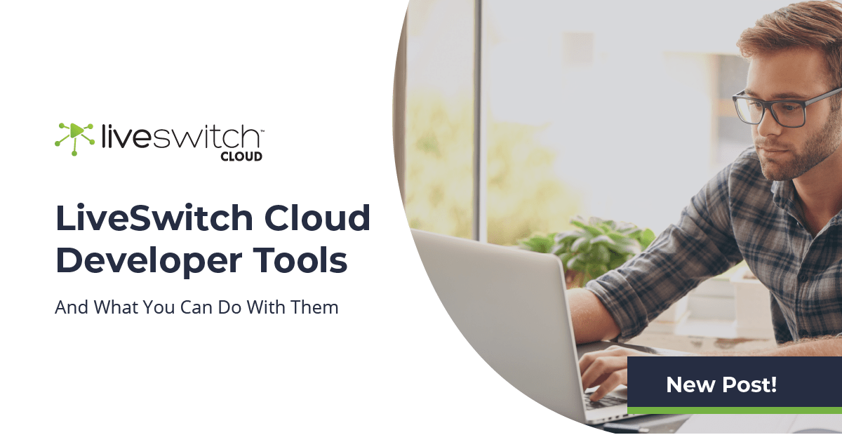 This Year's Best LiveSwitch Cloud Community Developer Tools
